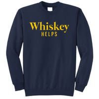 Whiskey Helps Tall Sweatshirt