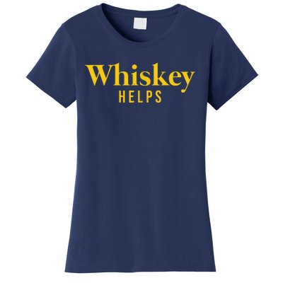 Whiskey Helps Women's T-Shirt