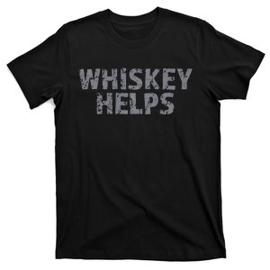 Whiskey Helps T-Shirt