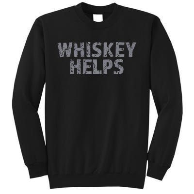 Whiskey Helps Tall Sweatshirt