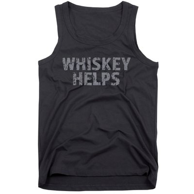 Whiskey Helps Tank Top