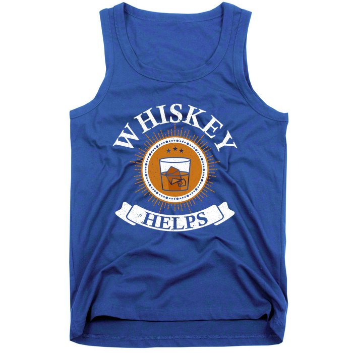 Whiskey Helps Whisky Ing Drunk Alcohol Er Gift Tank Top