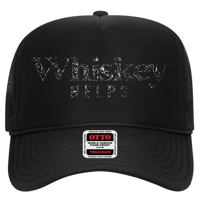 Whiskey Helps High Crown Mesh Back Trucker Hat