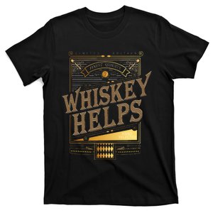 Whiskey Helps Whiskey Drinker T-Shirt