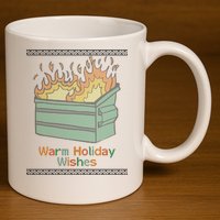 Warm Holiday Wishes Trash Can Flame Ugly Christmas 11oz C Handle Ceramic Mug