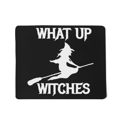 Witch Halloween What Up Witches With A Broomstick Mousepad