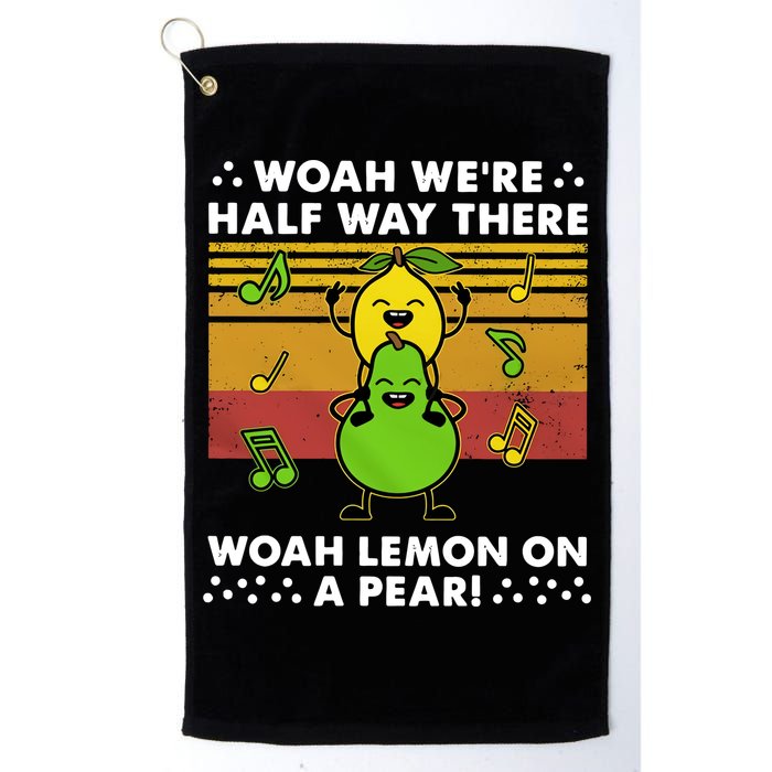 WeRe Half Way There Woah Summer Lemon On A Pear Happy Golf Towel