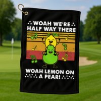 WeRe Half Way There Woah Summer Lemon On A Pear Happy Golf Towel