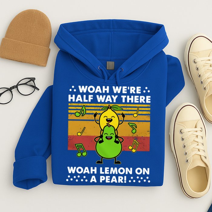 WeRe Half Way There Woah Summer Lemon On A Pear Happy Hoodie