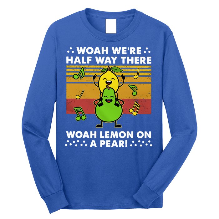 WeRe Half Way There Woah Summer Lemon On A Pear Happy Long Sleeve Shirt