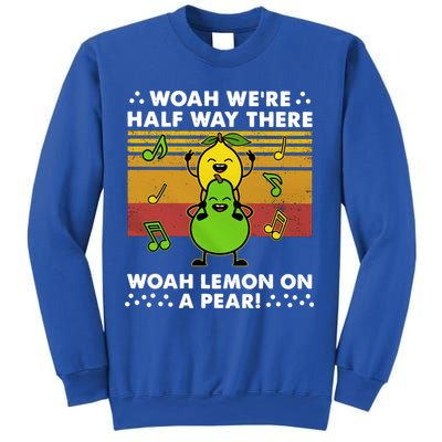WeRe Half Way There Woah Summer Lemon On A Pear Happy Sweatshirt
