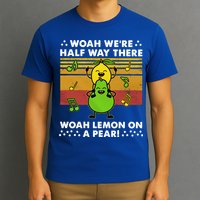 WeRe Half Way There Woah Summer Lemon On A Pear Happy T-Shirt