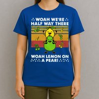 WeRe Half Way There Woah Summer Lemon On A Pear Happy T-Shirt