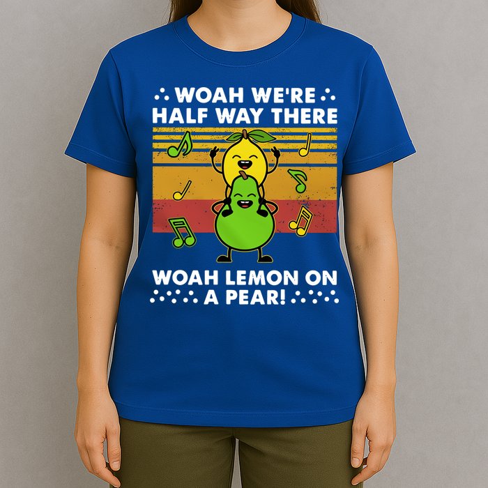 WeRe Half Way There Woah Summer Lemon On A Pear Happy T-Shirt