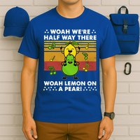 WeRe Half Way There Woah Summer Lemon On A Pear Happy T-Shirt