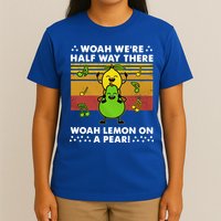 WeRe Half Way There Woah Summer Lemon On A Pear Happy T-Shirt