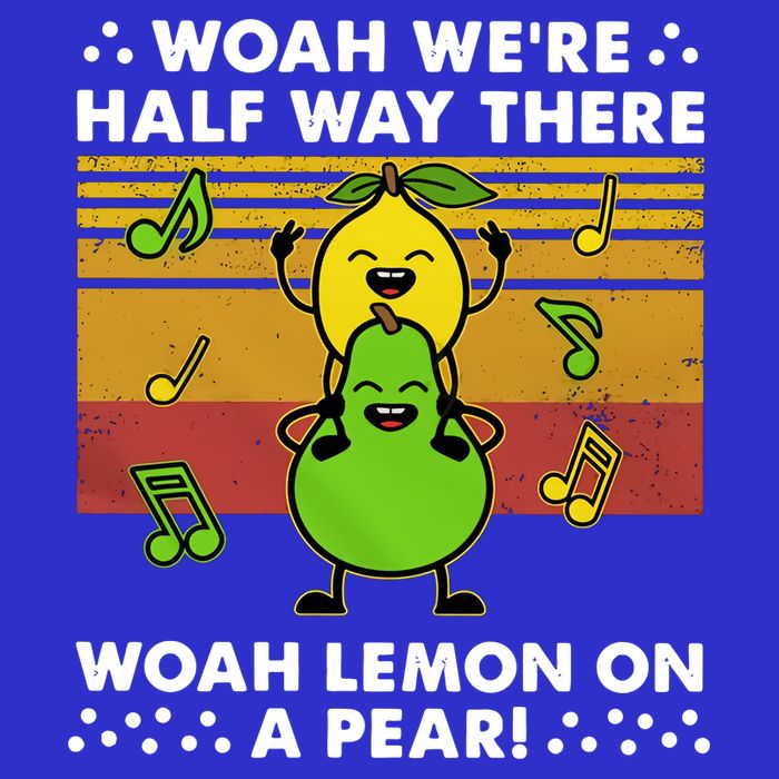 WeRe Half Way There Woah Summer Lemon On A Pear Happy T-Shirt