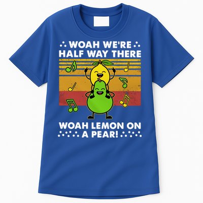 WeRe Half Way There Woah Summer Lemon On A Pear Happy Tall T-Shirt