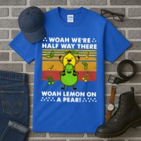 WeRe Half Way There Woah Summer Lemon On A Pear Happy Tall T-Shirt