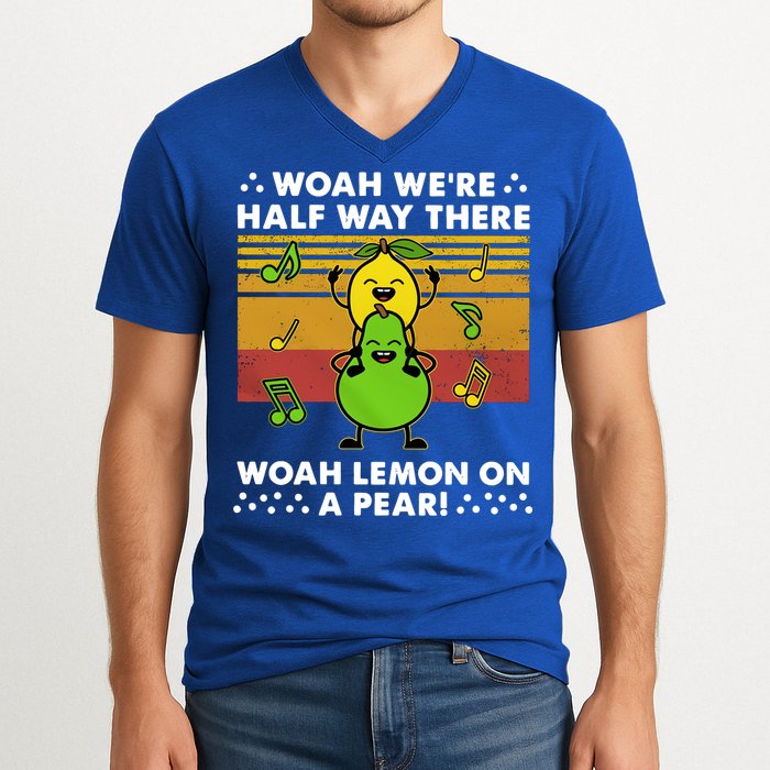 WeRe Half Way There Woah Summer Lemon On A Pear Happy V-Neck T-Shirt