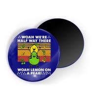 WeRe Half Way There Woah Summer Lemon On A Pear Happy Magnet