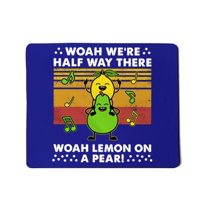 WeRe Half Way There Woah Summer Lemon On A Pear Happy Mousepad