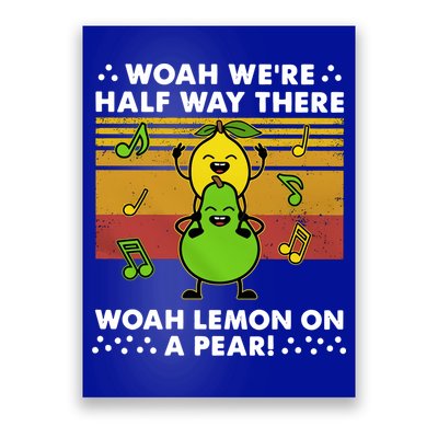 WeRe Half Way There Woah Summer Lemon On A Pear Happy Poster