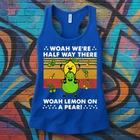 WeRe Half Way There Woah Summer Lemon On A Pear Happy Womens Tank Top