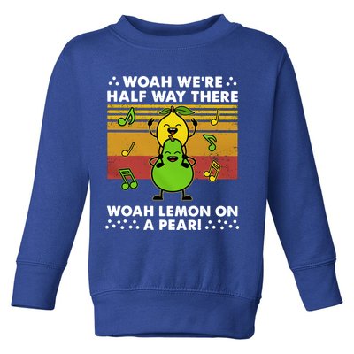 WeRe Half Way There Woah Summer Lemon On A Pear Happy Toddler Sweatshirt