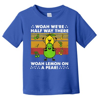 WeRe Half Way There Woah Summer Lemon On A Pear Happy Toddler T-Shirt