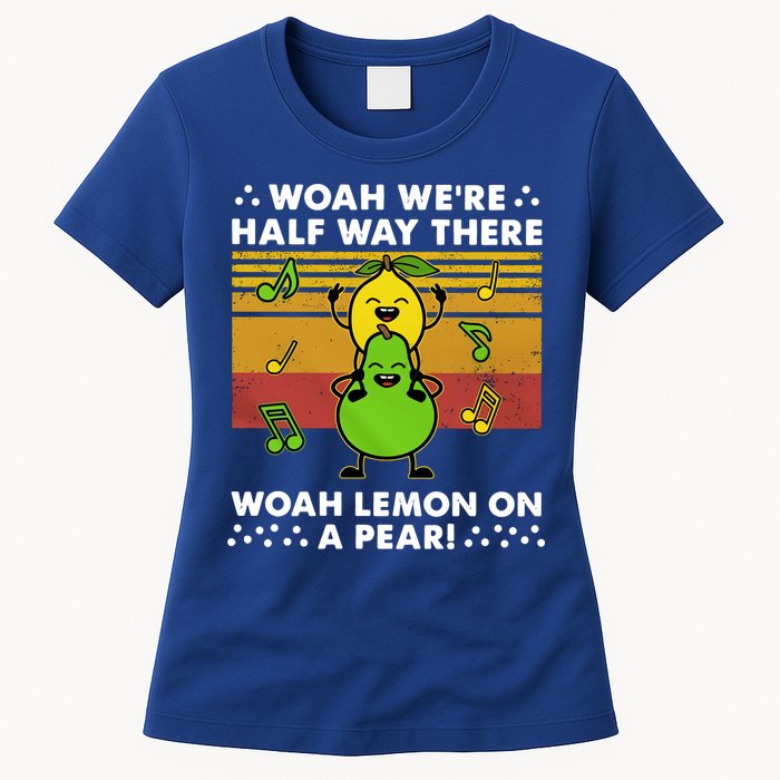 WeRe Half Way There Woah Summer Lemon On A Pear Happy Womens T-Shirt