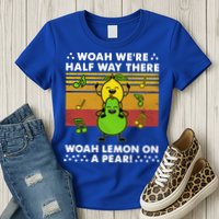 WeRe Half Way There Woah Summer Lemon On A Pear Happy Womens T-Shirt