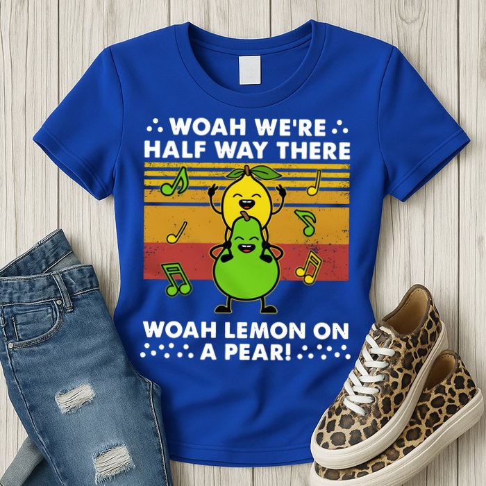 WeRe Half Way There Woah Summer Lemon On A Pear Happy Womens T-Shirt