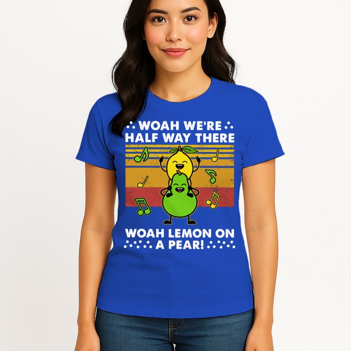 WeRe Half Way There Woah Summer Lemon On A Pear Happy Womens T-Shirt