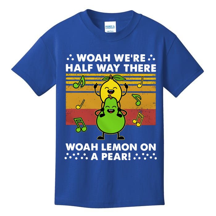 WeRe Half Way There Woah Summer Lemon On A Pear Happy Kids T-Shirt