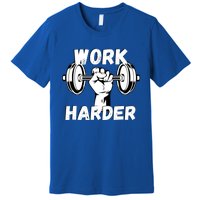 Work Harder Weight Lifting Gym Life Cool Gift Premium T-Shirt