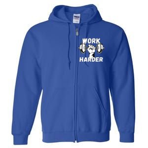 Work Harder Weight Lifting Gym Life Cool Gift Full Zip Hoodie