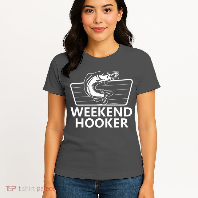 Weekend Hooker Womens T-Shirt