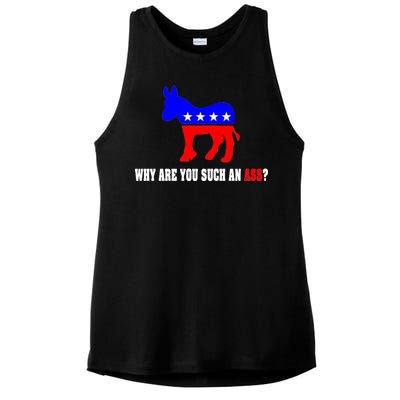 Why Are You Such An Ass? Anti Democrat Liberal - Pro Republican Funny Ladies PosiCharge Tri-Blend Wicking Tank