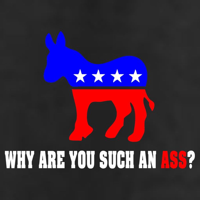 Why Are You Such An Ass? Anti Democrat Liberal - Pro Republican Funny 7 Panel Mesh Trucker Snapback Hat