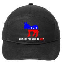 Why Are You Such An Ass? Anti Democrat Liberal - Pro Republican Funny 7-Panel Snapback Hat