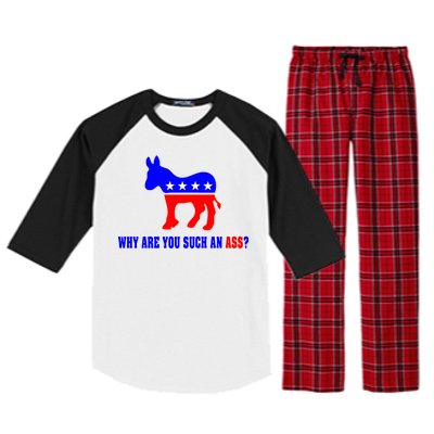 Why Are You Such An Ass? Anti Democrat Liberal - Pro Republican Funny Raglan Sleeve Pajama Set