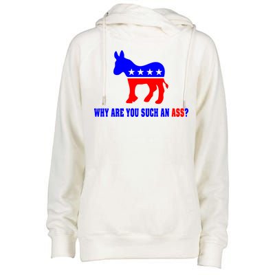 Why Are You Such An Ass? Anti Democrat Liberal - Pro Republican Funny Womens Funnel Neck Pullover Hood