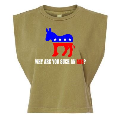 Why Are You Such An Ass? Anti Democrat Liberal - Pro Republican Funny Garment-Dyed Women's Muscle Tee