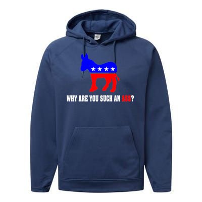 Why Are You Such An Ass? Anti Democrat Liberal - Pro Republican Funny Performance Fleece Hoodie