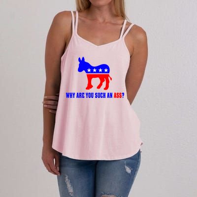 Why Are You Such An Ass? Anti Democrat Liberal - Pro Republican Funny Women's Strappy Tank