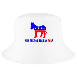 Why Are You Such An Ass? Anti Democrat Liberal - Pro Republican Funny Cool Comfort Performance Bucket Hat