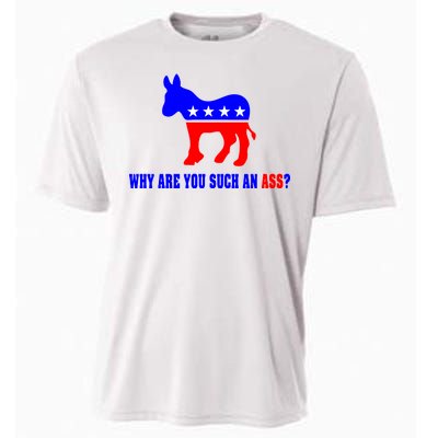 Why Are You Such An Ass? Anti Democrat Liberal - Pro Republican Funny Cooling Performance Crew T-Shirt