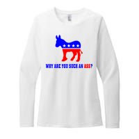 Why Are You Such An Ass? Anti Democrat Liberal - Pro Republican Funny Womens CVC Long Sleeve Shirt