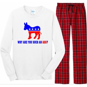 Why Are You Such An Ass? Anti Democrat Liberal - Pro Republican Funny Long Sleeve Pajama Set